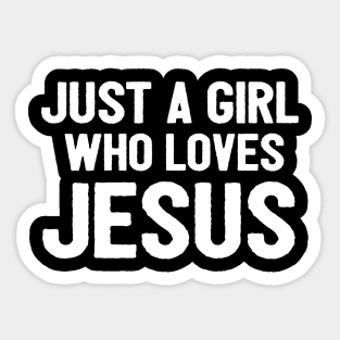 Just A Girl Who Loves Jesus Sticker